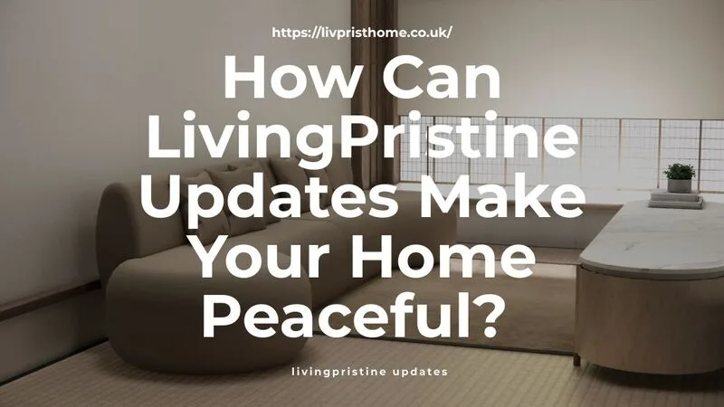 livingpristine updates