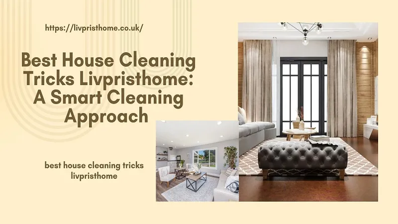 best house cleaning tricks livpristhome